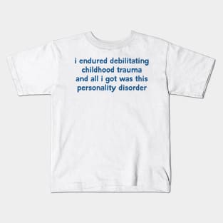 Personality Disorder Humor Quote Kids T-Shirt